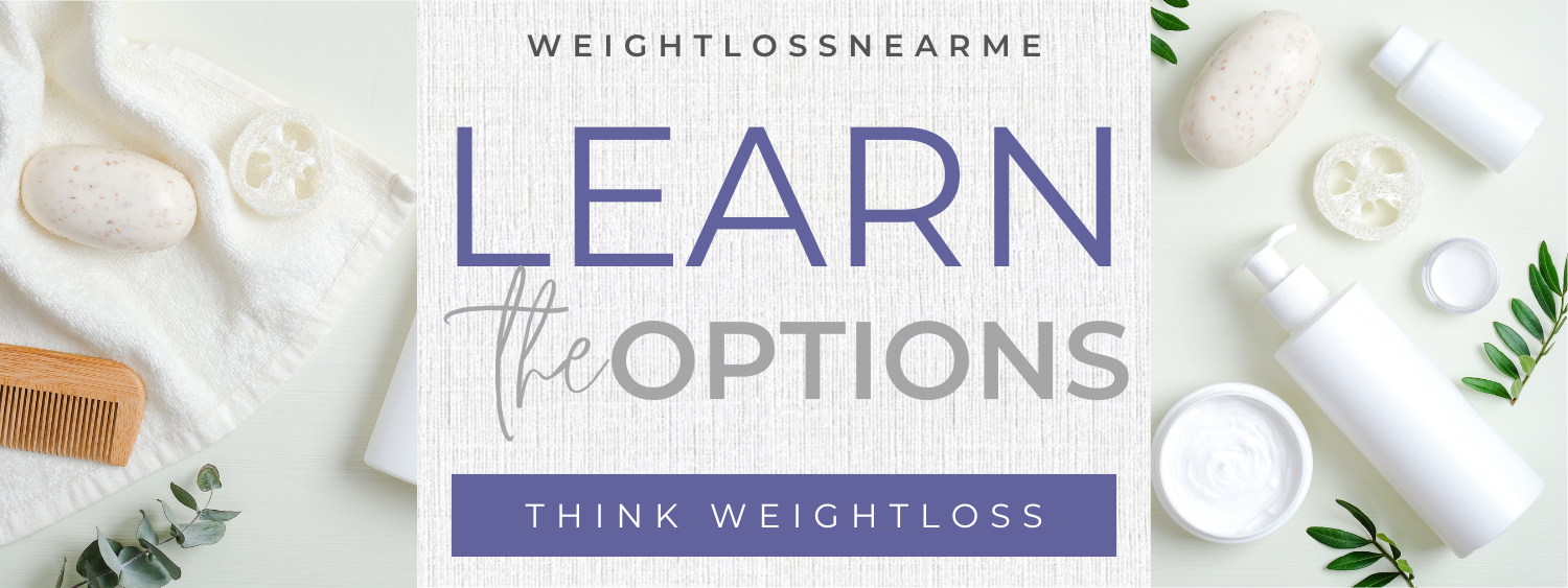 Weight loss options brought easy to you! Weight Loss Near Me